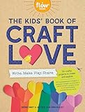 The Kids Book of Craft Love: Write. Make. Play. Share.